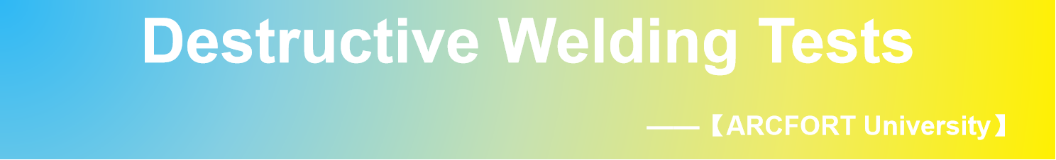 Destructive Welding Test - AKWELD WEBSITE